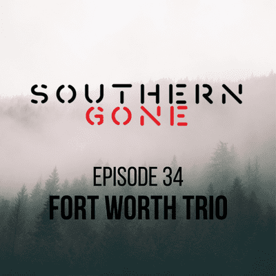 episode Episode 34: The Fort Worth Trio artwork