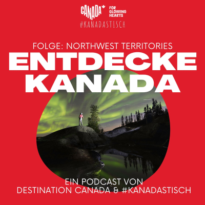 episode Die Northwest Territories – Abenteuer, Nordlichter & unberührte Wildnis artwork