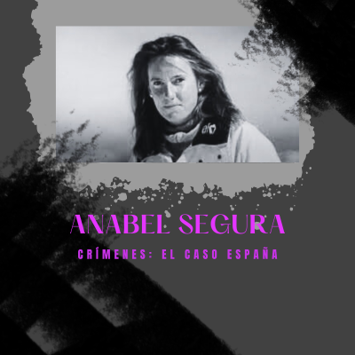 episode E30xT3: El caso de Anabel Segura | Crímenes: El Caso España artwork