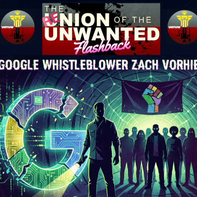 episode RE-Union of The Unwanted FLASHBACK EP: 010: Google Whistleblower Zach Vorhies artwork