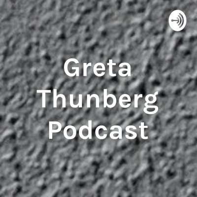 episode Greta Thunberg Podcast artwork