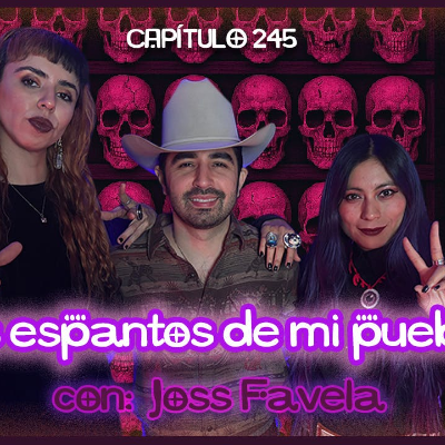 episode Cap. 245: Busqué un tesoro enterrado en mi pueblo. ft: Joss Favela artwork