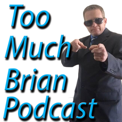 Imagen de portada del programa Too Much Brian Podcast