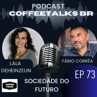 episode Coffeetalks Ep 73 | Lala Deheizelin em Sociedade do futuro artwork