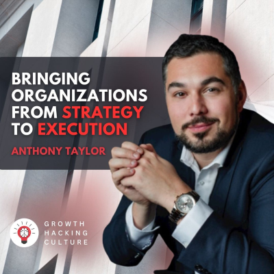 episode Anthony C Taylor on Bringing Organizations from Strategy to Execution - Alignment, Technology and Efficient Operations artwork
