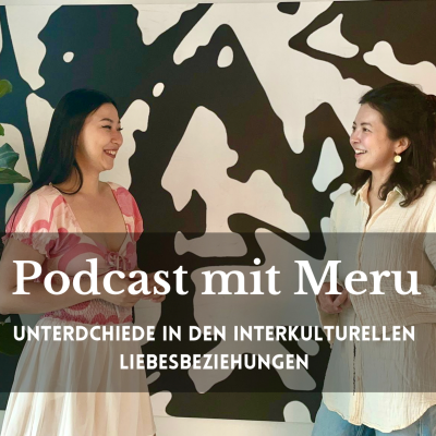 episode 41. Podcast mit Meru - Unterschiede in interkulturellen Beziehungen (Kasachen/Europäer/Lateinamerikaner ) artwork