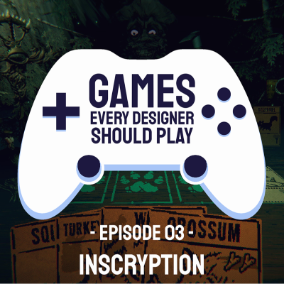 episode EP03: Inscryption - Games Every Designer Should Play artwork