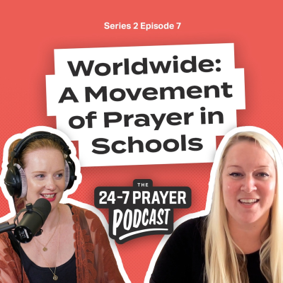 episode A Movement of Prayer in Schools – Naomi Halse, Worldwide | The 24-7 Prayer Podcast artwork