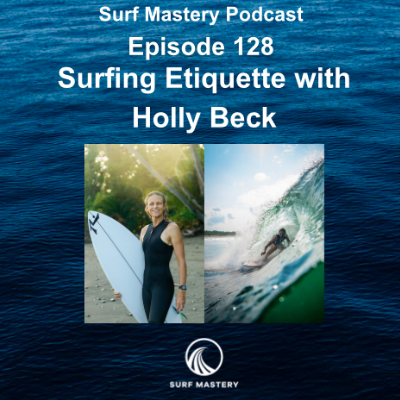 episode 128 Surfing Etiquette & the Evolution of Surf Culture with Holly Beck artwork