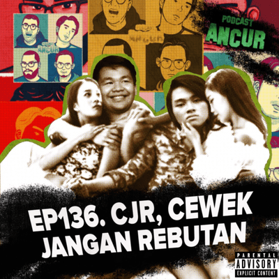 episode EP136. CJR, Cewek Jangan Rebutan! (18+) artwork