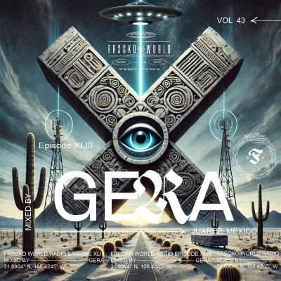 episode GERA (Juarez, MX) FRSCKO Guest DJ Set #43 artwork