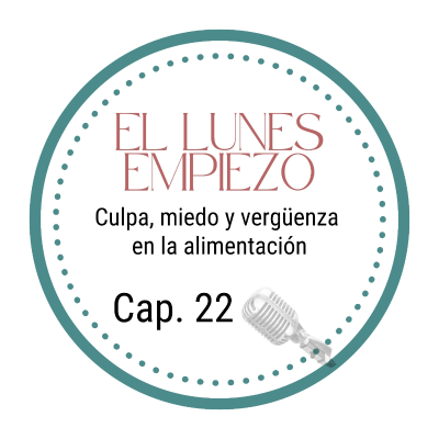 episode Cap. 22: Culpa, miedo y vergüenza en la alimentación artwork