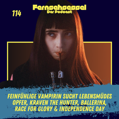 episode #114 - Feinfühlige Vampirin sucht lebensmüdes Opfer, Kraven the Hunter, Ballerina, Race for Glory & Independence Day artwork