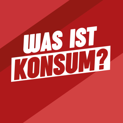 episode Was ist Konsum? artwork