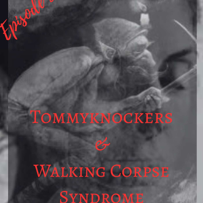 episode Tommyknockers & Walking Corpse Syndrome artwork