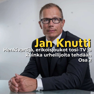 episode Jan Knutti: Henkivartija, erikoisjoukot tosi-TV ja kuinka urheilijoita tehdään - Osa 2 artwork