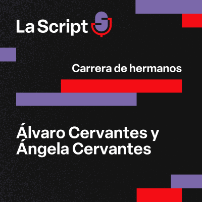 episode La Script | Carrera de hermanos | Álvaro Cervantes y Ángela Cervantes artwork