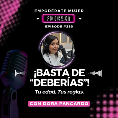 episode EP. 233: ¡Basta de "DEBERÍAS"! Tu edad, tus reglas. artwork