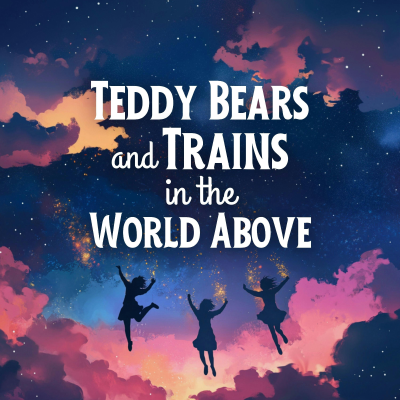 episode Teddy Bears and Trains in the World Above artwork