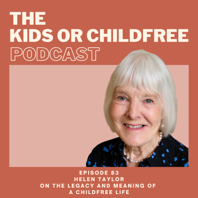 episode 83. Helen Taylor on The Meaning and Legacy of a Childfree Life artwork