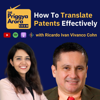 episode How To Translate Patents Effectively with Ricardo Ivan Vivanco Cohn | Patent Translation | The Priggya Arora Show 63 artwork