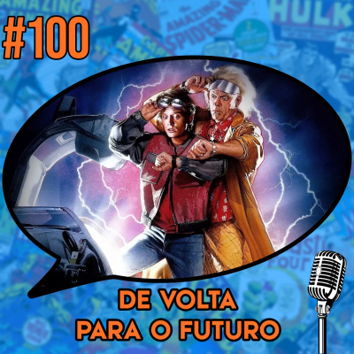 episode De Volta pra o Futuro 40 Anos - Podcast #100 artwork