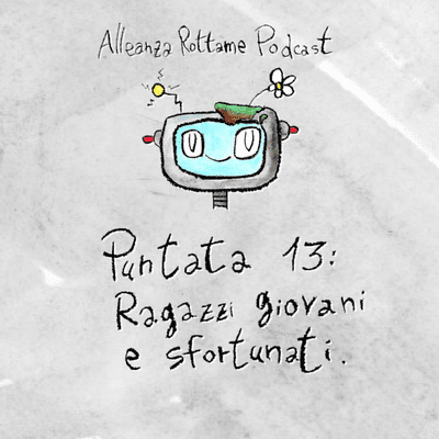 episode Ep.13 – Ragazzi giovani e sfortunati artwork