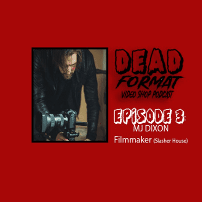 episode Dead Format Video Shop Podcast Episode 3 - Guest: MJ DIXON artwork