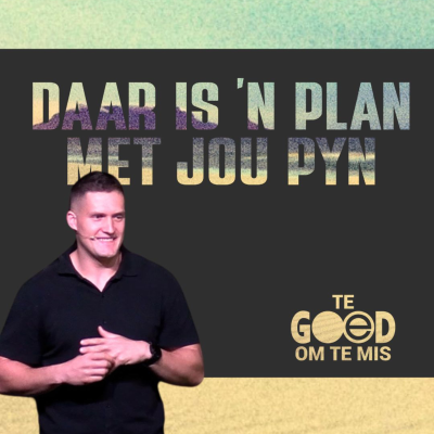 episode Te Goed om te Mis I Daar is 'n plan met jou pyn artwork
