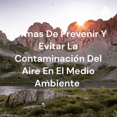 Formas De Prevenir Y Evitar La Contaminación Del Aire En El Medio Ambiente