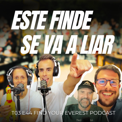 episode ESTE FINDE SE VA A LIAR | FIND YOUR EVEREST PODCAST by Javi Ordieres artwork