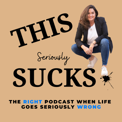 THIS Seriously Sucks, the Right podcast when life goes seriously Wrong