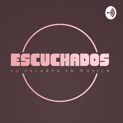 Escuchados, su palabra en música