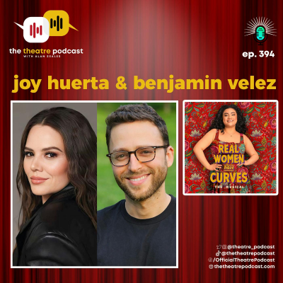 episode Ep394 - Joy Huerta & Benjamin Velez: Pop Meets Plot in a Tony-Nominated Twist artwork