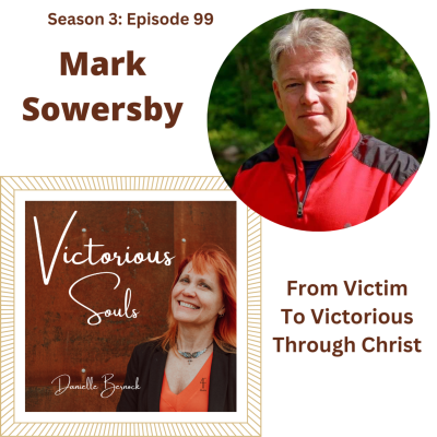 episode Mark Sowersby - From Victim To Victorious Through Christ (S3:Ep99) artwork