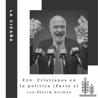 episode E50. Cristianos en la política, parte 2 (con Sharim Guzmán) artwork