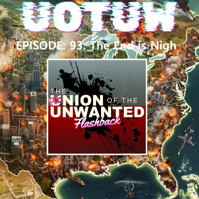 episode RE-Union of The Unwanted FLASHBACK EP: 93: The END Is Nigh artwork