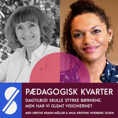 episode 122. Dagtilbud skulle styrke børnene. Men har vi glemt visionerne? Med Grethe Kragh-Müller og Anja Kristine Hvidberg Olsen artwork