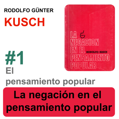 episode La negación en el pensamiento popular - 1-El pensamiento popular - Rodolfo Kusch artwork