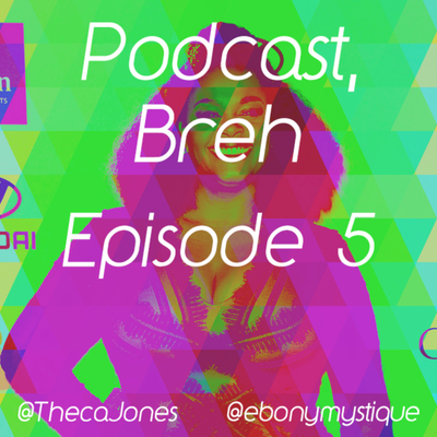episode Episode 5: Podcast Breh Episode005 "Jilly from Philly" artwork