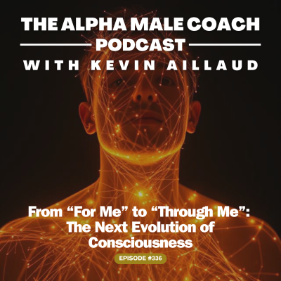 episode Episode 336: From "For Me" to "Through Me" - The Next Evolution of Consciousness artwork