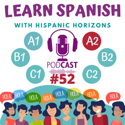 episode Podcast #52. A2: En el Restaurante. Learn Spanish with Hispanic Horizons. artwork