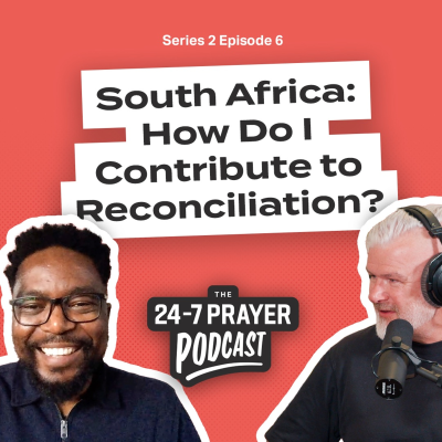 episode How Do I Contribute to Reconciliation? – Nkosinathi Mbuyazi, South Africa | The 24-7 Prayer Podcast artwork