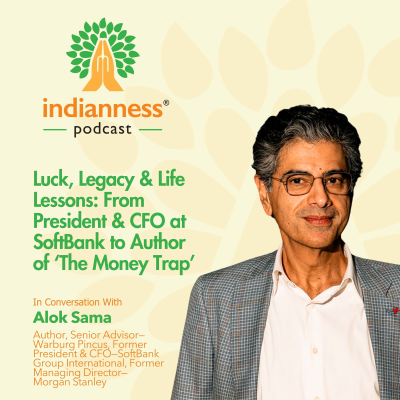 episode Alok Sama on Luck, Legacy & Life Lessons: From President & CFO at SoftBank to Author of ‘The Money Trap’ | Indianness Podcast artwork