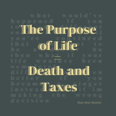 episode The Purpose of Life= Death and Taxes artwork