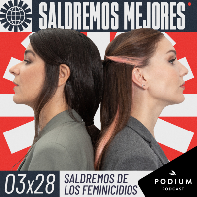 episode SALDREMOS DE LOS FEMINICIDIOS | 3X28 artwork