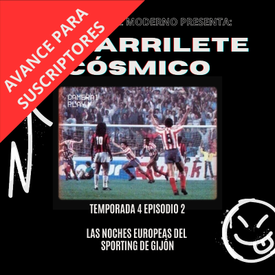 episode AVANCE PARA SUSCRIPTORES 4X02 Las noches europeas del Sporting de Gijón - Episodio exclusivo para mecenas artwork