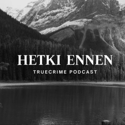 Hetki Ennen TrueCrime Podcast