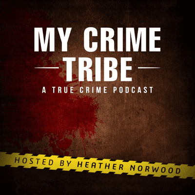 My Crime Tribe: A True Crime Podcast