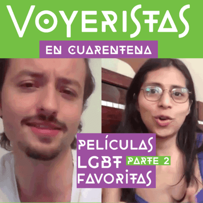 episode Nuestras películas LGBT favoritas - PARTE 2 - Voyeristas en cuarentena artwork